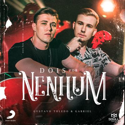 Dois Por Nenhum By Gustavo Toledo & Gabriel's cover