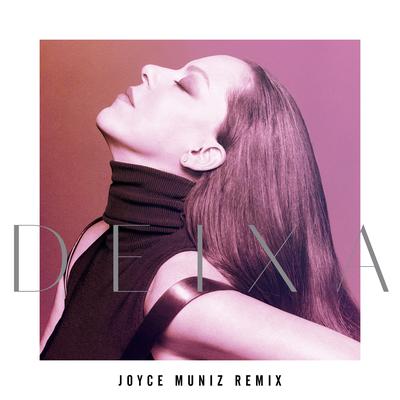 Deixa (Joyce Muniz Remix) By Bebel Gilberto, Joyce Muniz's cover