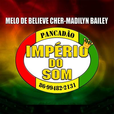 BASE MELO DE BELIEVE CHER-MADILYN BAILEY (versão reggae remix) By Império do Som de Teresina's cover