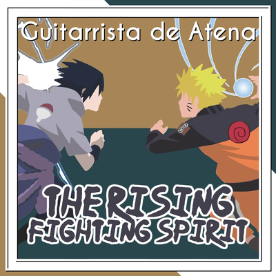 The Rising Fighting Spirit (From "Naruto") By Guitarrista de Atena, Arthur Diniz's cover