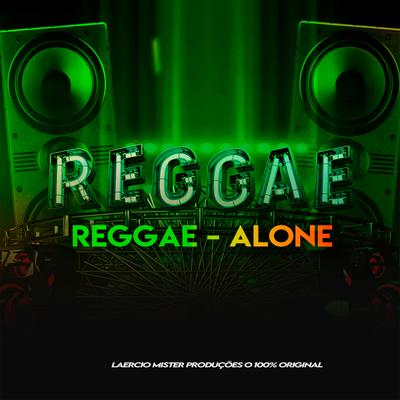 Reggae Mix - Alone By Laercio Mister Produções's cover