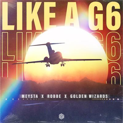 Like A G6 By MEYSTA, Robbe, Golden Wizards's cover