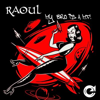 RAOUL (My bro is a M.F.)'s cover