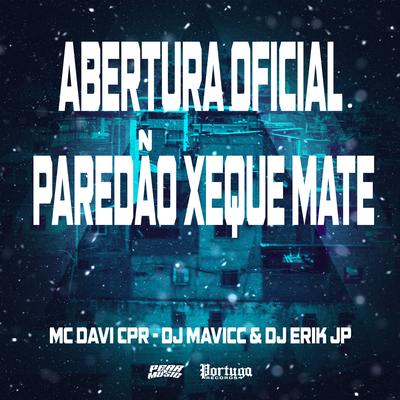 Abertura Oficial Paredão Xeque Mate By MC DAVI CPR, DJ MAVICC, DJ Erik JP's cover