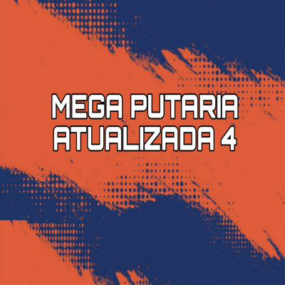 Mega Put4ria Atualizada 4 By MC VK DA VS, DJ Guih MS's cover