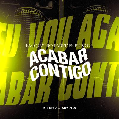 Em Quatro Paredes Eu Vou Acabar Contigo By DJ Nz7, Mc Gw's cover