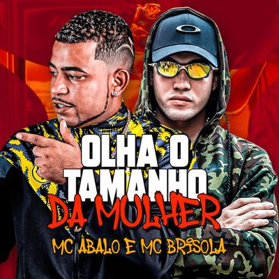 Olha o Tamanho da Mulher By Mc Abalo, Mc Brisola's cover