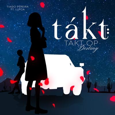 Takt (From "Takt Op. Destiny") (Instrumental Version Cover) By Tiago Pereira, Lufca's cover