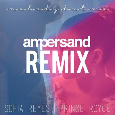 Nobody But Me (Ampersand Remix) By Sofía Reyes's cover