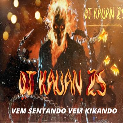 VEM SENTANDO VEM KIKANDO By DJ Kauan ZS's cover