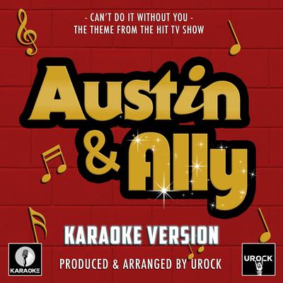 Can't Do It Without You (From "Austin & Ally")[Originally Performed By Ross Lynch] (Karaoke Version) By Urock Karaoke's cover