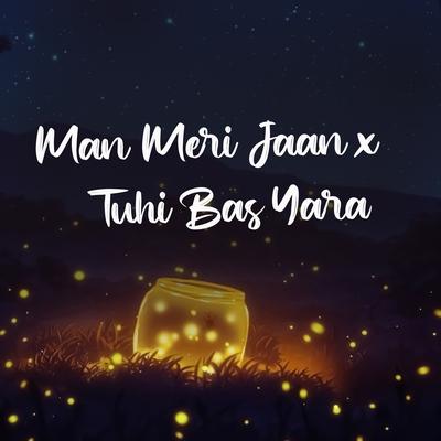 Man Meri Jaan x Tuhi Bas Yara's cover