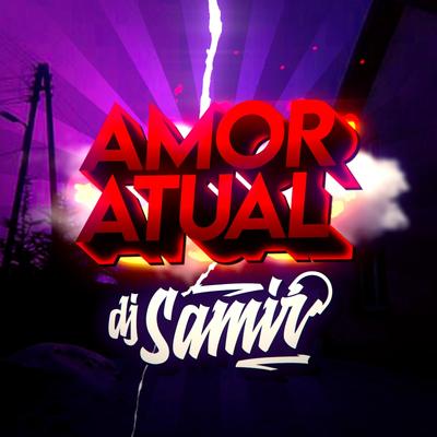 AMØR ATUAL (FUNK) By Dj Samir, DJ Samir Beat's cover