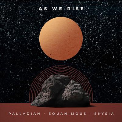 As We Rise By PALLADIAN, Equanimous, Skysia's cover