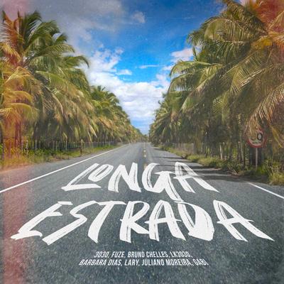 Longa Estrada By 3030, Bárbara Dias, Lary, Fuze, LK, Bruno Chelles, GHABI, Juliano Moreira's cover