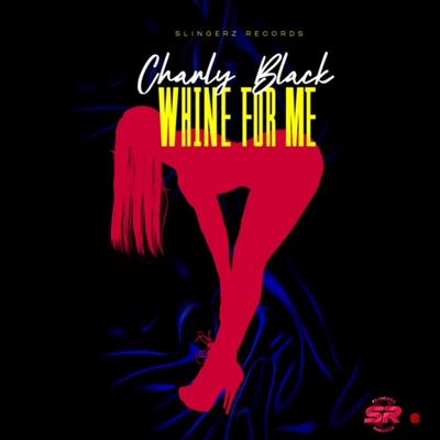 Whine for Me By Charly Black's cover