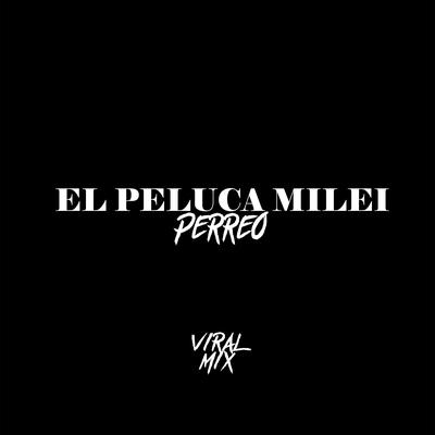 El Peluca Milei (Perreo)'s cover