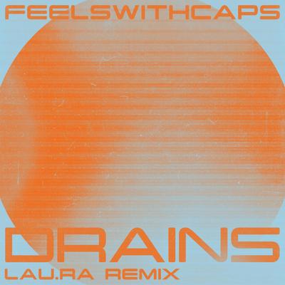 Drains (lau.ra Remix) By feelswithcaps, lau.ra's cover