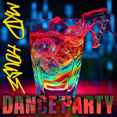 Mad House Dance Party: Deep House Electronic Mix's cover