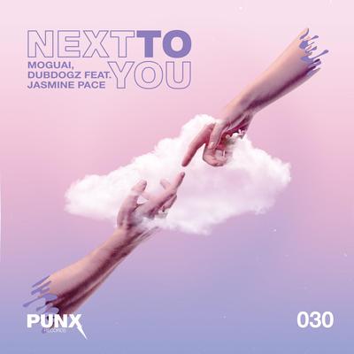Next to You By MOGUAI, Dubdogz, Jasmine Pace's cover