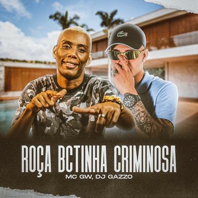 Roca BCTINHA CRIMINOSA  By DJ Gazzo OFICIAL, Mc Gw's cover