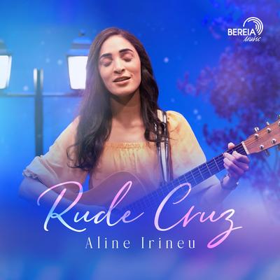 Rude Cruz By Bereia Music, Aline Irineu's cover