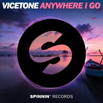 Anywhere I Go By Vicetone's cover