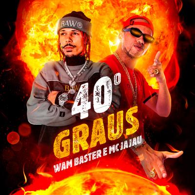 40 Graus By Wam Baster, Mc Jajau's cover