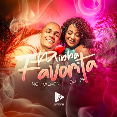 Minha Favorita By MC Tairon, DJ 2w's cover