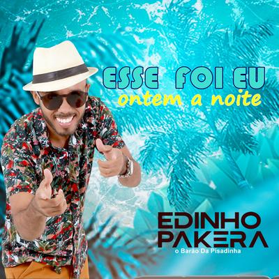 Esse Foi Eu Ontem a Noite (Ao Vivo) By Edinho Pakera O Barão da Pisadinha's cover