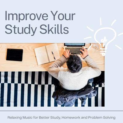 Improve Your Study Skills: Relaxing Music for Better Study, Homework and Problem Solving's cover