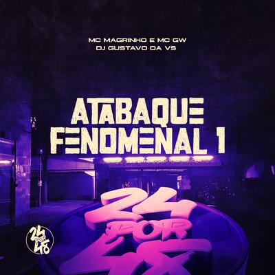 Atabaque Fenomenal 1 By Mc Magrinho, Mc Gw, DJ Gustavo da VS's cover