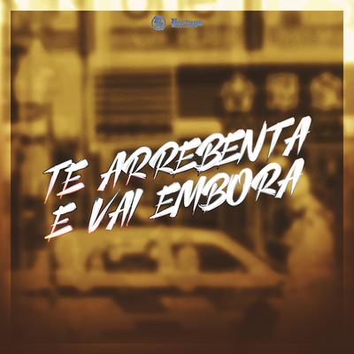 Te Arrebenta e Vai Embora By MC RB da Favelinha, Mc Gw, DJ GORDINHO DA VF's cover