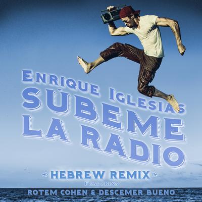 SUBEME LA RADIO HEBREW REMIX (feat. Descemer Bueno & Rotem Cohen) By Enrique Iglesias, Descemer Bueno, Rotem Cohen's cover