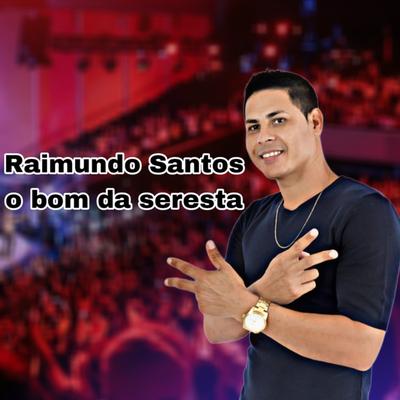 Raimundo Santos,o bom da seresta's cover