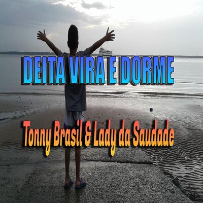 Deita Vira e Dorme By Tonny Brasil, LADY DA SAUDADE's cover