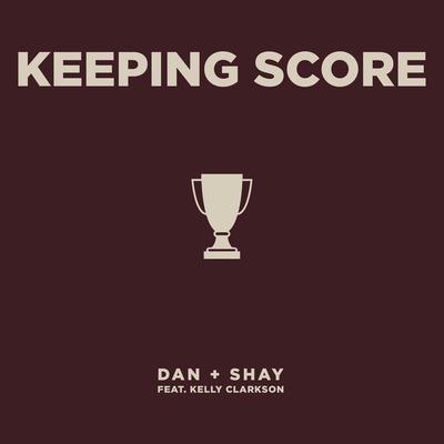 Keeping Score (feat. Kelly Clarkson) By Kelly Clarkson, Dan + Shay's cover