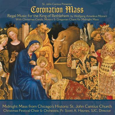 St. John Cantius presents Regal Music: Mozart Coronation Mass with Christmas Carols, Motets & Gregorian Chant's cover