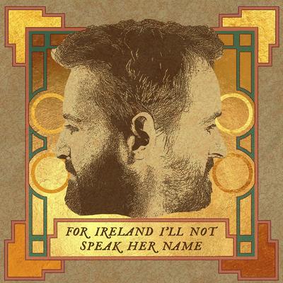 And for Ireland I'll Not Speak Her Name's cover