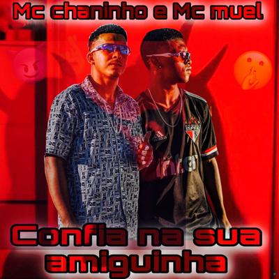 Confia na Sua Amiguinha (feat. Mc Muel) (feat. Mc Muel)'s cover