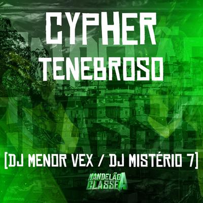 Cypher Tenebroso By Dj mistério 7, DJ Menor Vex's cover