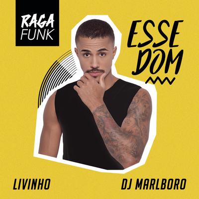 Esse Dom By Mc Livinho, DJ Marlboro's cover