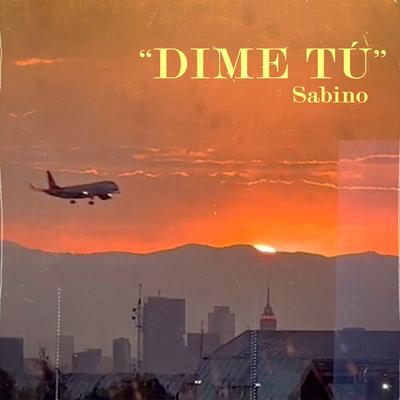 Dime Tú By Sabino's cover