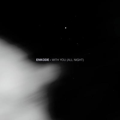 With You (All Night) By Enkode's cover