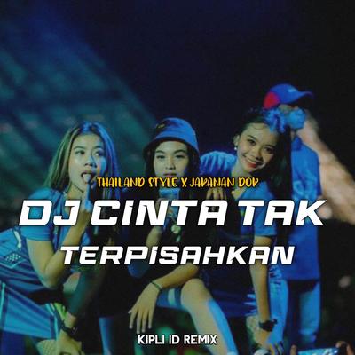 DJ CINTA TAK TERPISAHKAN THAILAND STYLE X JARANAN DOR's cover