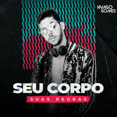 Seu Corpo Suas Regras (Remix) By Bruno Diaz e Alex, Hyago Gomes's cover