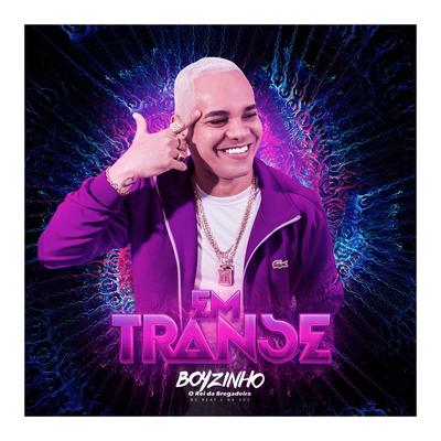 Em Transe By Boyzinho o Rei da Bregadeira's cover