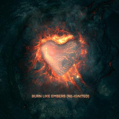 Burn Like Embers (Re-Ignited) By Matthew Parker, Sam Bowman, Xander Sallows's cover