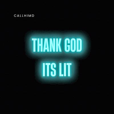 Thank God Its Lit By CallHimd.'s cover