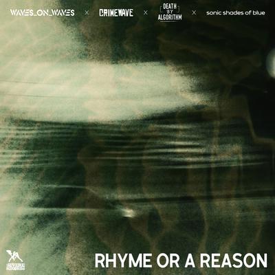 Rhyme or a Reason By Waves_On_Waves, Crimewave, Death By Algorithm, Sonic Shades Of Blue's cover